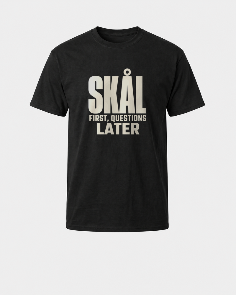 Skål First, Questions Later tee